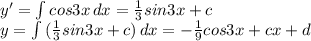 y'=\int\limits{cos3x}\,dx=\frac{1}{3}sin3x+c\\y=\int\limits{(\frac{1}{3}sin3x+c)}\,dx=-\frac{1}{9}cos3x+cx+d