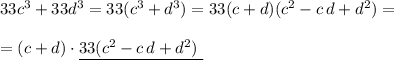 33c^3+33d^3=33(c^3+d^3)=33(c+d)(c^2-c\, d+d^2)=\\\\=(c+d)\cdot \underline {33(c^2-c\, d+d^2)\; }