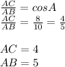 \frac{AC}{AB}=cosA \\\frac{AC}{AB} = \frac{8}{10} =\frac{4}{5} \\\\AC = 4\\AB = 5