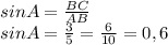 sin A = \frac{BC}{AB} \\sin A = \frac{3}{5} = \frac{6}{10}= 0,6