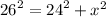 {26}^{2} = {24}^{2} + {x}^{2}