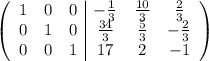 \left(\begin{array}{ccc|ccc}1&0&0&{-\frac{1}{3}}&\frac{10}{3}&\frac{2}{3}\\0&1&0&\frac{34}{3} &\frac{5}{3}&{-\frac{2}{3}}\\0&0&1&17&2&-1\end{array}\right)