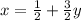 x = \frac{1}{2} + \frac{3}{2} y