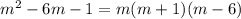 m {}^{2} - 6m - 1 = m(m + 1)(m - 6)