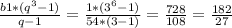 \frac{b1*(q^{3}-1 )}{q-1}=\frac{1*(3^{6}-1 )}{54*(3-1)}=\frac{728}{108}=\frac{182}{27}