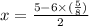 x = \frac{5 - 6 \times (\frac{5}{8}) }{2}