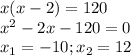 x(x-2)=120\\x^{2}-2x-120=0\\x_{1}=-10; x_{2}=12