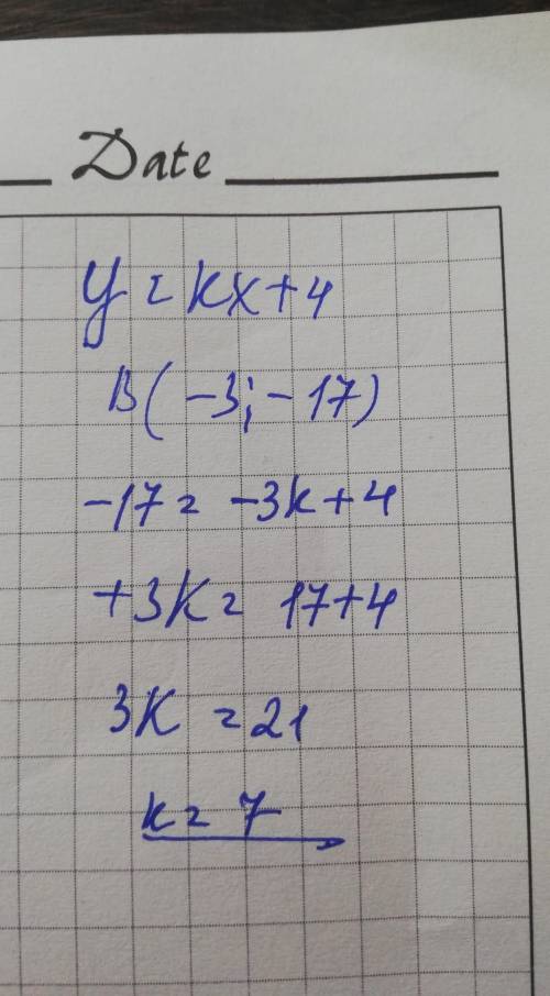 При якому значенні k графік функції у=kx + 4 проходить через точку B(-3; -17)?​