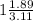 1\frac{1.89}{3.11}