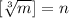 [\sqrt[3]{m}]=n