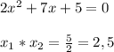 2x^{2} +7x+5=0\\\\x_{1}*x_{2}=\frac{5}{2}=2,5