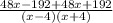 \frac{48x-192+48x+192}{(x-4)(x+4)}