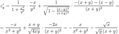 z'_{y}=\dfrac{1}{1+\frac{x^2}{y^2}}\cdot \dfrac{-x}{y^2}+\dfrac{1}{\sqrt{1-\frac{(x-y)^2}{(x+y)^2}}}\cdot \dfrac{-(x+y)-(x-y)}{(x+y)^2}=\\\\\\=\dfrac{-x}{x^2+y^2}+\dfrac{x+y}{\sqrt{4xy}}\cdot \dfrac{-2x}{(x+y)^2}=-\dfrac{x}{x^2+y^2}-\dfrac{\sqrt{x}}{\sqrt{y}\, (x+y)}