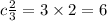 c \frac{2}{3} = 3 \times 2 = 6