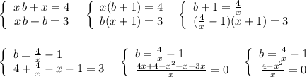 \left\{\begin{array}{ccc}x\, b+x=4\\x\, b+b=3\end{array}\right\; \; \left\{\begin{array}{ccc}x(b+1)=4\\b(x+1)=3\end{array}\right\; \; \left\{\begin{array}{l}b+1=\frac{4}{x}\\(\frac{4}{x}-1)(x+1)=3\end{array}\right\\\\\\\left\{\begin{array}{l}b=\frac{4}{x}-1\\4+\frac{4}{x}-x-1=3\end{array}\right\; \; \left\{\begin{array}{l}b=\frac{4}{x}-1\\\frac{4x+4-x^2-x-3x}{x}=0\end{array}\right\; \; \left\{\begin{array}{ccc}b=\frac{4}{x}-1\\\frac{4-x^2}{x}=0\end{array}\right