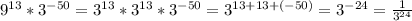 9^{13} *3^{-50} =3^{13} *3^{13} *3^{-50} =3^{13+13+(-50)} =3^{-24} =\frac{1}{3^{24} }