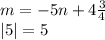 m = - 5n + 4 \frac{3}{4} \\ |5| = 5