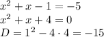 x^2+x-1=-5\\x^2+x+4=0\\D=1^2-4 \cdot 4=-15