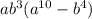 ab^{3} (a^{10} -b^{4} )