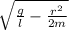 \sqrt{\frac{g}{l} -\frac{r^{2} }{2m} }