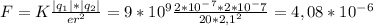 F=K\frac{|q_1|*|q_2|}{er^2}=9*10^9\frac{2*10^-^7*2*10^-7}{20*2,1^2}=4,08*10^-^6