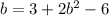 b = 3 + 2b^{2} - 6