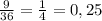 \frac{9}{36} = \frac{1}{4} = 0,25