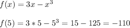 f(x)=3x-x^3\\\\f(5)=3*5-5^3=15-125=-110
