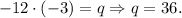 -12\cdot(-3)=q\Rightarrow q=36.