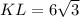 KL = 6\sqrt{3}