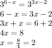 3^{6-x}=3^{3x-2}\\6-x=3x-2\\3x+x=6+2\\4x=8\\x=\frac{8}{4}=2