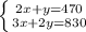 \left \{ {{2x+y=470} \atop {3x+2y=830}} \right.