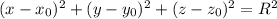 (x-x_{0})^{2}+(y-y_{0})^{2}+(z-z_{0})^{2}=R^{2}