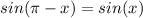 sin(\pi -x)=sin(x)