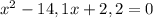 x^2-14,1x+2,2=0