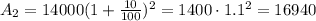 A_2=14000(1+\frac{10}{100})^2=1400\cdot1.1^2= 16940