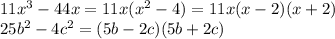11x^3-44x=11x(x^2-4)=11x(x-2)(x+2)\\25b^2-4c^2=(5b-2c)(5b+2c)