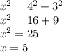 {x}^{2} = {4}^{2} + {3}^{2} \\ {x }^{2} = 16 + 9 \\ {x}^{2} = 25 \\ x = 5