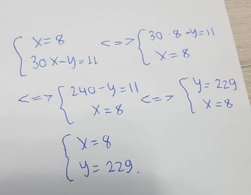 Реши систему:{x=8 30x−y=11​
