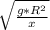 \sqrt{\frac{g*R^{2} }{x }