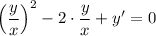 \left(\dfrac{y}{x}\right)^2 -2\cdot\dfrac{y}{x} +y'= 0