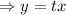 \Rightarrow y=tx