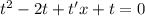 t^2 -2t +t'x+t= 0