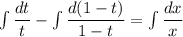 \int\dfrac{dt}{ t}-\int\dfrac{d(1-t)}{1-t} =\int\dfrac{dx}{x}