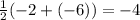 \frac{1}{2} (-2+(-6))=-4