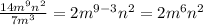 \frac{14 m {}^{9} n {}^{2} }{7m {}^{3} } = 2m {}^{9 - 3} {n}^{2} =2m {}^{6} {n}^{2}