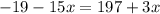 - 19 - 15x = 197 + 3x