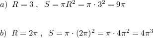 a)\; \; R=3\; ,\; \; S=\pi R^2=\pi \cdot 3^2=9\pi \\\\\\b)\; \; R=2\pi \; ,\; \; S=\pi \cdot (2\pi )^2=\pi \cdot 4\pi ^2=4\pi ^3