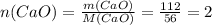 n(CaO) = \frac{m(CaO)}{M(CaO)}=\frac{112}{56}= 2