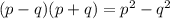 (p-q)(p+q)=p^{2}-q^{2}